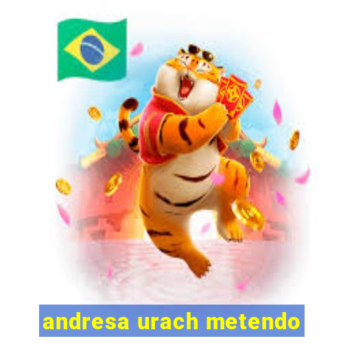 andresa urach metendo